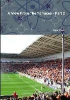A View from the Terraces - Part 2 - Steve Wilson - cover