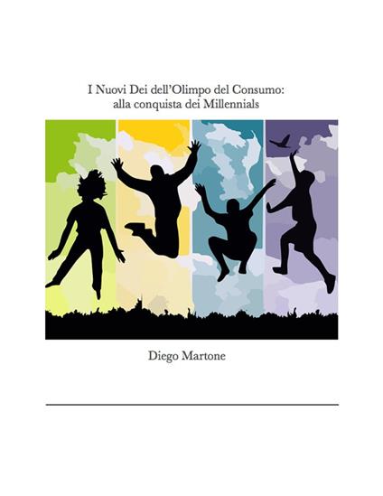 I Nuovi Dei dell'Olimpo dei Consumi: alla conquista dei Millennials - Diego Martone - ebook