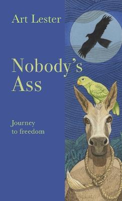 Nobody's Ass: Journey to Freedom - Art Lester - cover