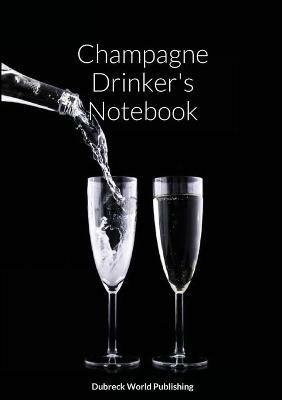 Champagne Drinker's Notebook - Dubreck World Publishing - cover