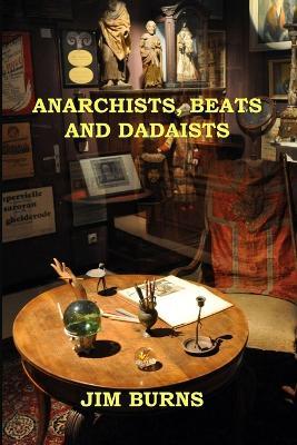 Anarchists, Beats and Dadaists - Jim Burns - cover