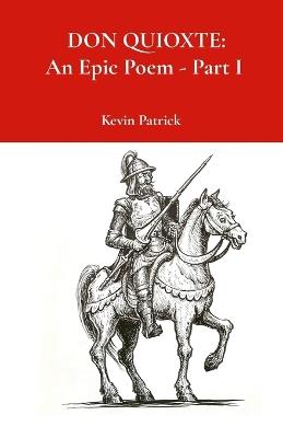 Don Quixote: An Epic Poem - Part I - Kevin Patrick - cover