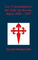 Los Comendadores Del Valle De Ricote. Siglos XIII - XIV - Govert Westerveld - cover