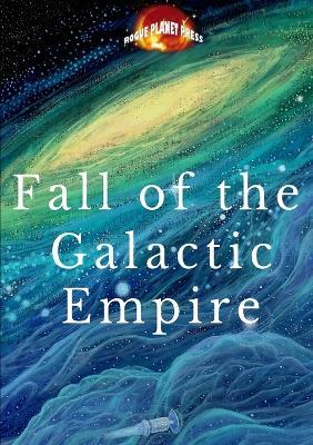 Fall of the Galactic Empire - Rogue Planet Press - cover