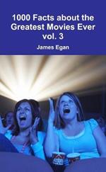 1000 Facts about the Greatest Movies Ever vol. 3