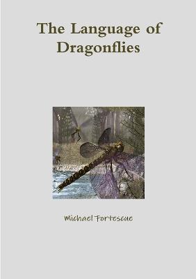 The Language of Dragonflies - Michael Fortescue - cover