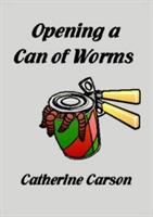 Opening a Can of Worms - Catherine Carson - cover