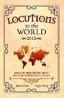Locutions to the World 2012 - Messages from Heaven About the Near Future of Our World
