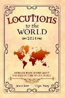Locutions to the World 2014 - Messages from Heaven About the Near Future of Our World