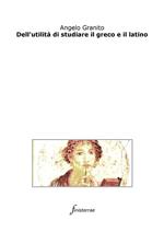 Dell'utilità di studiare il greco e il latino