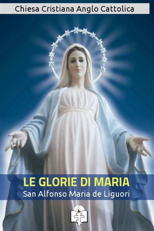 Le glorie di Maria - Alfonso Maria de' Liguori - ebook