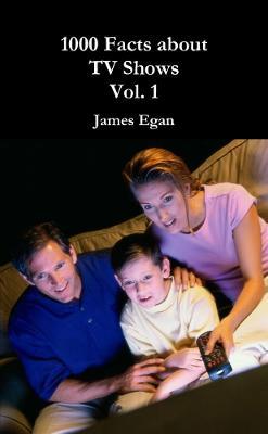 1000 Facts about TV Show Vol. 1 - James Egan - cover
