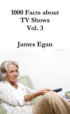1000 Facts about TV Shows Vol. 3 - James Egan - cover