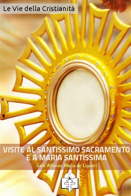 Visite al santissimo sacramento e a Maria santissima - Alfonso Maria de' Liguori - ebook