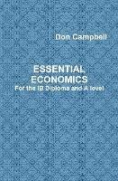 Essential Economics for the Ib Diploma and A Level - Don Campbell - cover