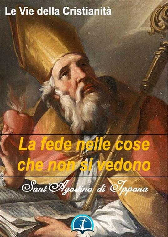 La fede nelle cose che non si vedono - Agostino (sant') - ebook