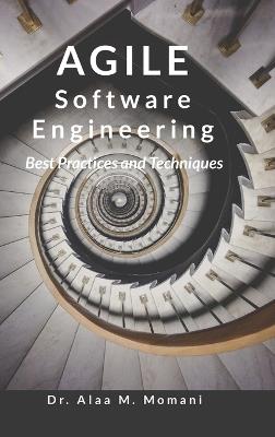Agile Software Engineering: "Best Practices and Techniques" - Alaa M Momani - cover