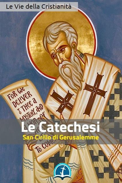 Le catechesi di san Cirillo di Gerusalemme - Cirillo di Gerusalemme - ebook