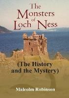 The Monsters of Loch Ness (the History and the Mystery) - Malcolm Robinson - cover
