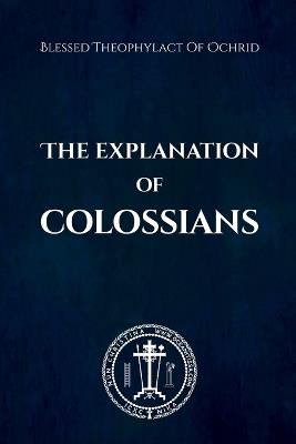 The Explanation of Colossians - Blessed Theophylact Of Ochrid - cover