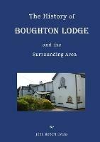 The History of Boughton Lodge and the Surrounding Area - John Robert Evans - cover