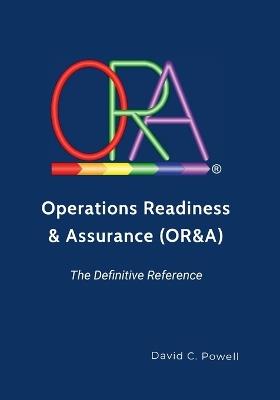 Operations Readiness & Assurance (OR&A) - The Definitive Reference - David Powell - cover