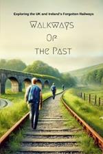 Walkways Of the Past: Exploring the UK and Ireland's Forgotten Railways