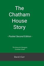 The Chatham House Story - Pocket Second Edition: Chatham House Grammar School from its earliest days to the 21st century