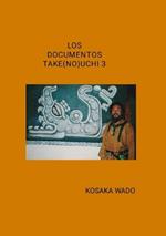 Los Documentos Take(no)Uchi 3