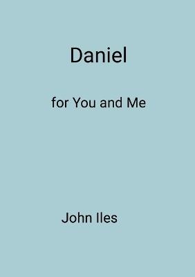Daniel for You and Me - John Iles - cover