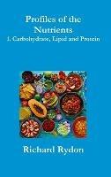 Profiles of the Nutrients-1. Carbohydrate, Lipid and Protein - Richard Rydon - cover