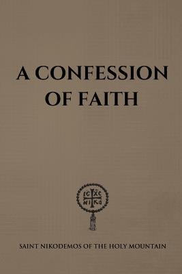 A Confession of Faith - Saint Nikodemos Of the Holy Mountain - cover