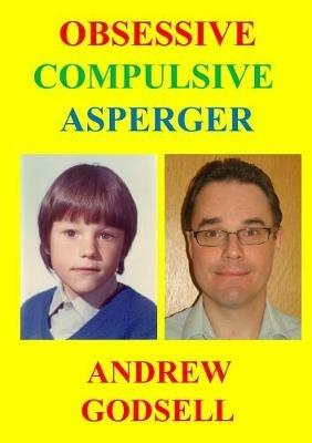 Obsessive Compulsive Asperger - Andrew Godsell - cover