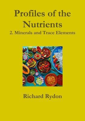 Profiles of the Nutrients-2. Minerals and Trace Elements - Richard Rydon - cover