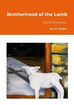 Brotherhood of the Lamb: Call to the heirs - Carl Wright - cover