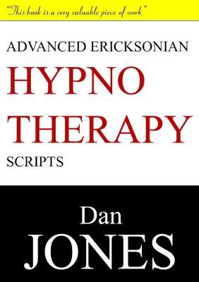 Advanced Ericksonian Hypnotherapy Scripts: Expanded Edition - Dan Jones - cover