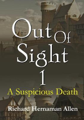 Out of Sight 1: A Suspicious Death - Richard Hernaman Allen - cover