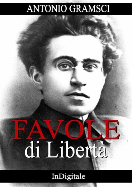 Favole di libertà - Antonio Gramsci - ebook