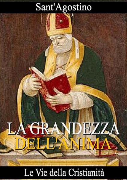 La grandezza dell'anima - Agostino (sant') - ebook