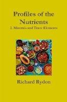 Profiles of the Nutrients-2. Minerals and Trace Elements - Richard Rydon - cover