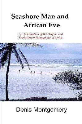 Seashore Man & African Eve Third Edition - Denis Montgomery - cover