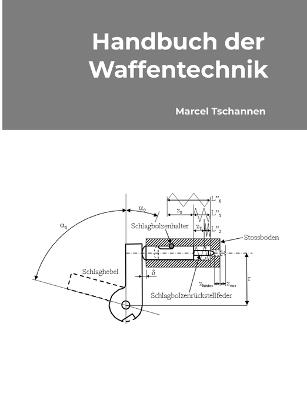 Handbuch der Waffentechnik - Marcel Tschannen - cover