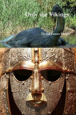 Only the Vikings - David James Smith - cover