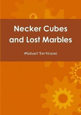 Necker Cubes and Lost Marbles - Michael Fortescue - cover