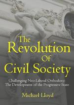 The Revolution of Civil Society. Challenging Neo-Liberal Orthodoxy: the Development of the Progressive State