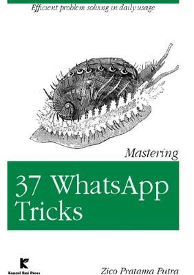 Mastering 37 Whatsapp Tricks - Zico Pratama Putra - cover