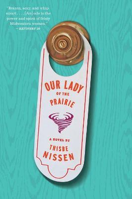 Our Lady Of The Prairie - Thisbe Nissen - cover