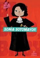 Be Bold, Baby: Sonia Sotomayor - Alison Oliver - cover