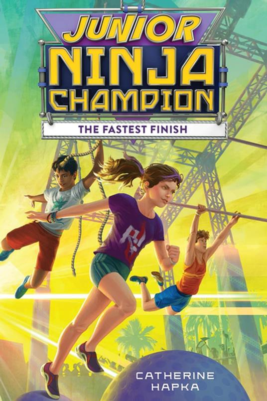 Junior Ninja Champion: The Fastest Finish - Catherine Hapka - ebook