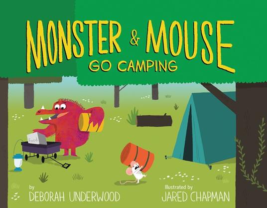 Monster and Mouse Go Camping - Deborah Underwood,Jared Chapman - ebook